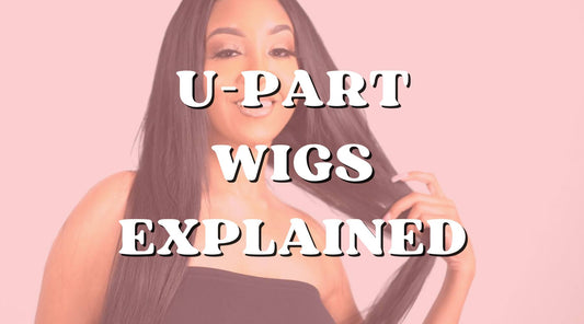 What Are U-Part Wigs and Why Are They Popular? 