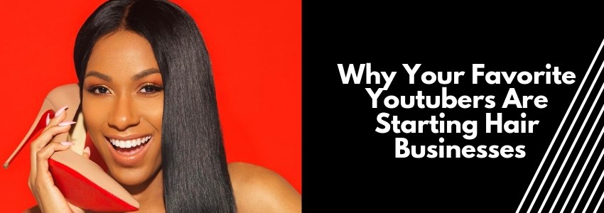 why your favorite youtubers are starting hair businesses