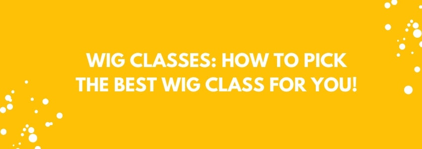 wig classes how to pick the best wig class for you